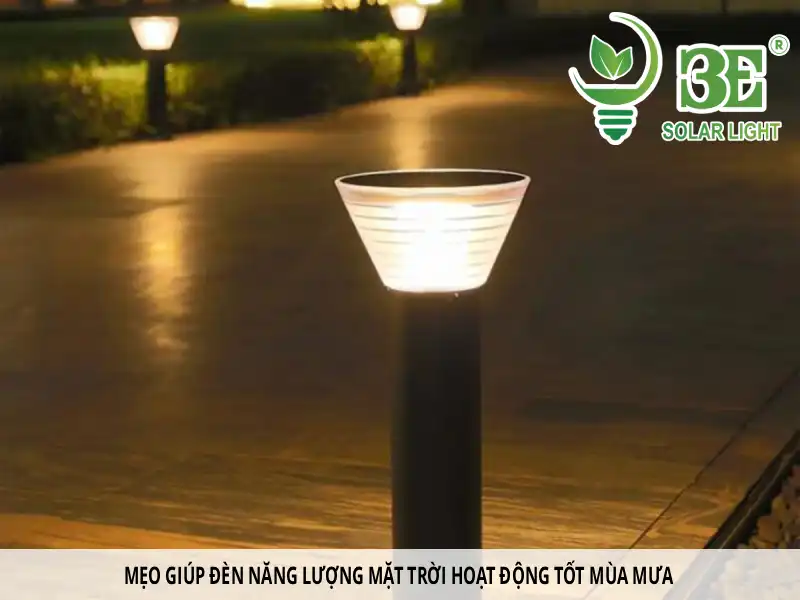 Mẹo giúp đèn năng lượng mặt trời hoạt động tốt mùa mưa