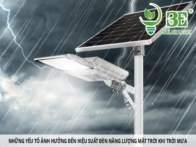 Những yếu tố ảnh hưởng đến hiệu suất đèn năng lượng mặt trời khi trời mưa