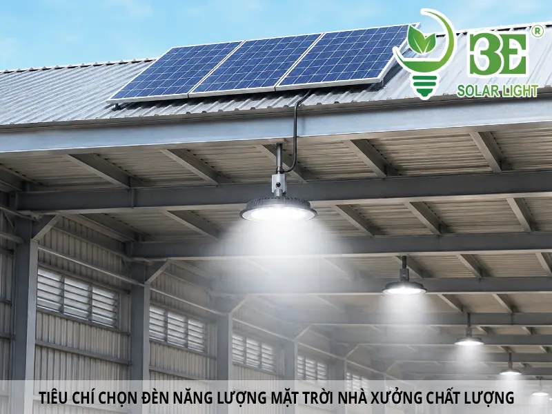 Tiêu chí chọn đèn năng lượng mặt trời nhà xưởng chất lượng