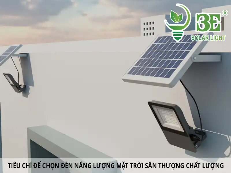 Tiêu chí để chọn đèn năng lượng mặt trời sân thượng chất lượng