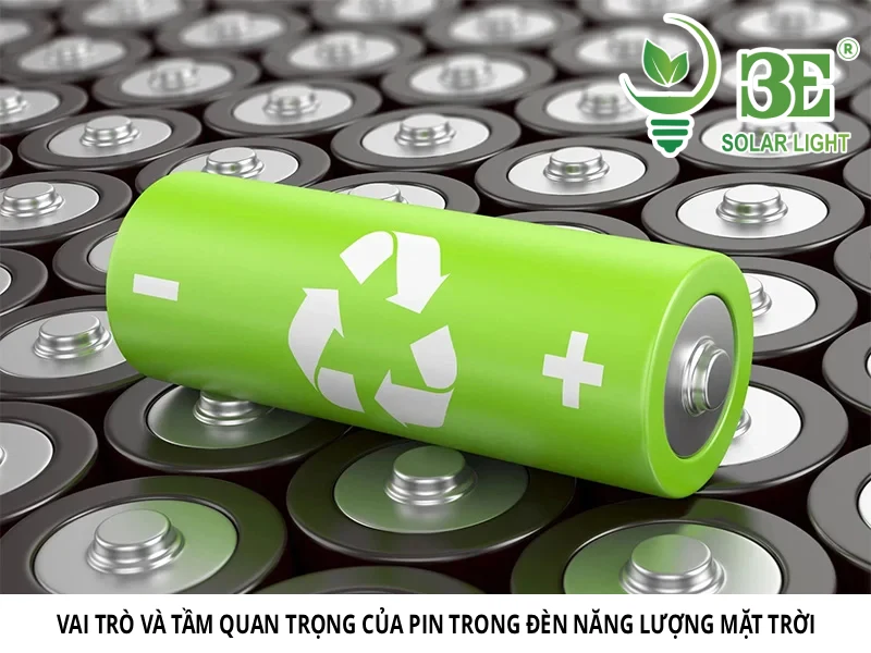Vai trò và tầm quan trọng của pin trong đèn năng lượng mặt trời