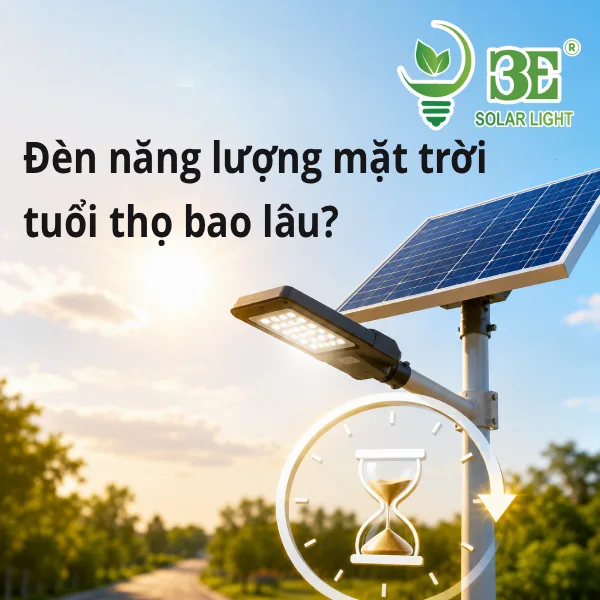 Đèn năng lượng mặt trời tuổi thọ bao lâu
