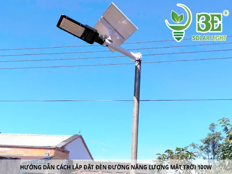 Hướng dẫn cách lắp đặt đèn đường năng lượng mặt trời 100W