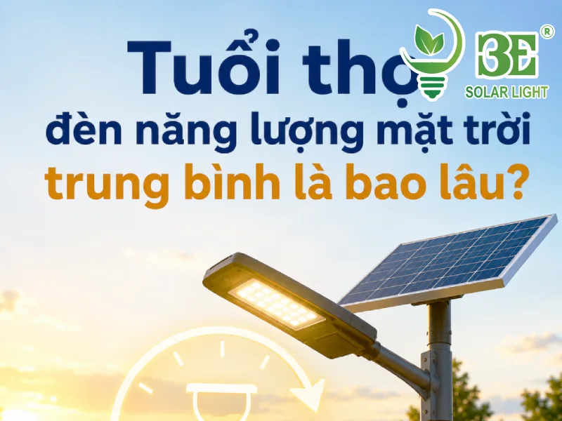 Tuổi thọ trung bình của đèn năng lượng mặt trời là bao lâu