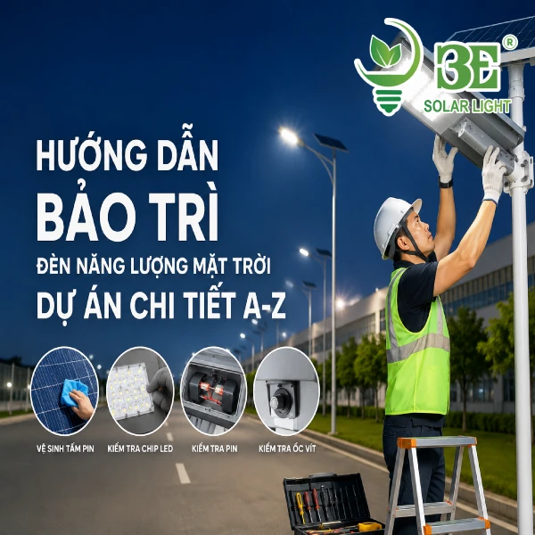 Hướng dẫn bảo trì đèn năng lượng mặt trờI dự án chi tiết A-Z