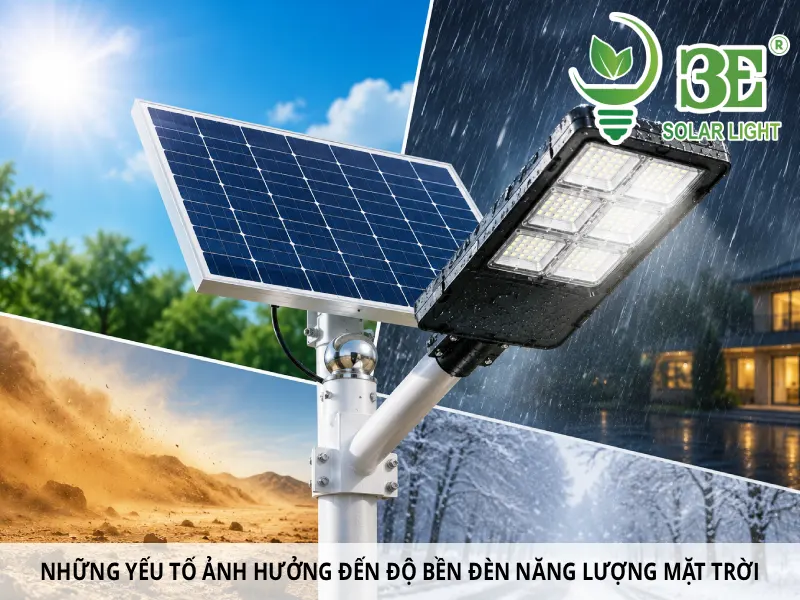Những yếu tố ảnh hưởng đến độ bền đèn năng lượng mặt trời