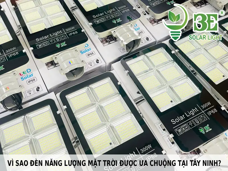Vì sao đèn năng lượng mặt trời được ưa chuộng tại Tây Ninh