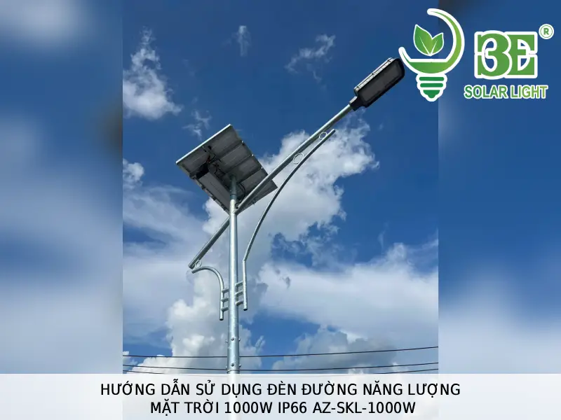 Hướng dẫn sử dụng đèn đường năng lượng mặt trời 1000W IP66 AZ-SKL-1000W tại 3E SOLAR