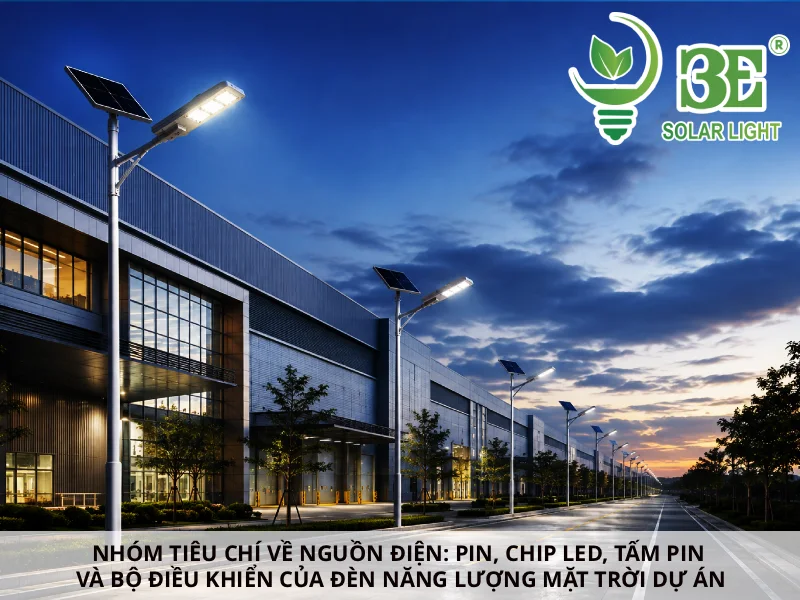 Nhóm tiêu chí về nguồn điện_ Pin, chip LED, tấm pin và bộ điều khiển của đèn năng lượng mặt trời dự án