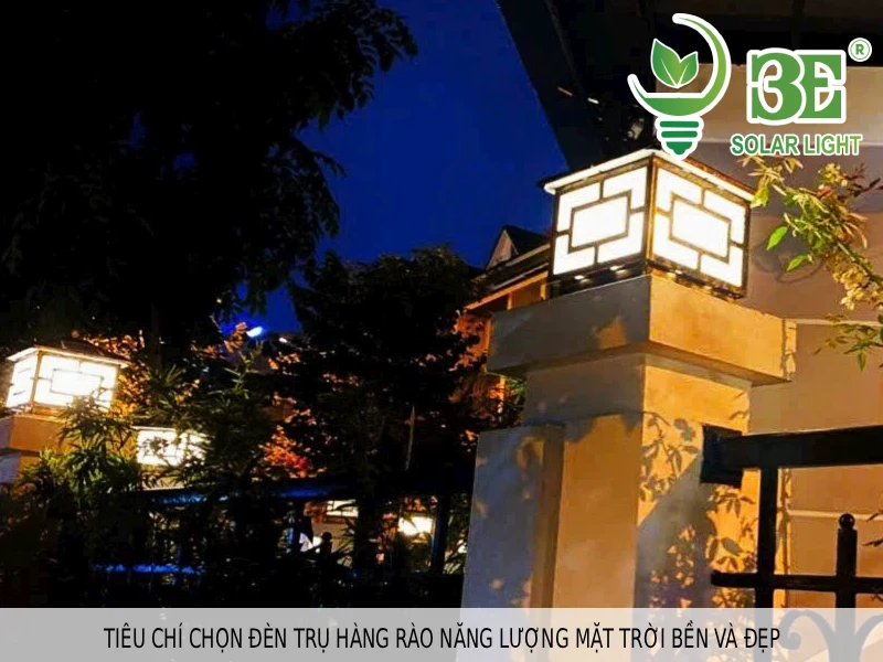 Tiêu chí chọn đèn trụ hàng rào năng lượng mặt trời bền và đẹp