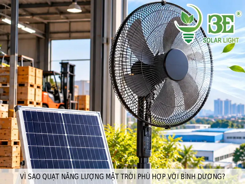 Vì sao quạt năng lượng mặt trời phù hợp với Bình Dương
